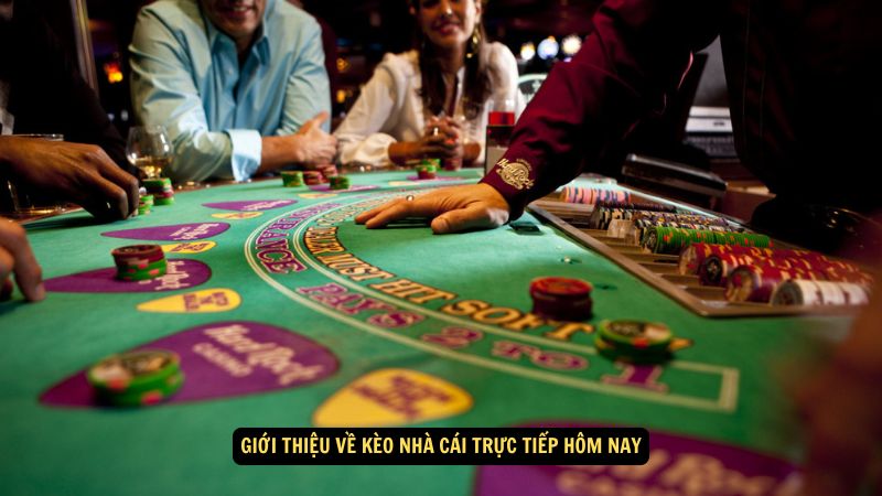 Giới thiệu về kèo nhà cái trực tiếp hôm nay