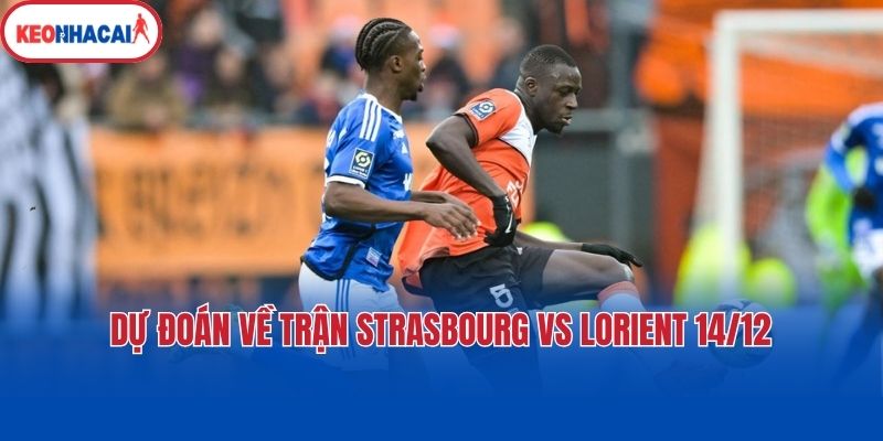 Dự đoán về trận Strasbourg vs Lorient 14/12