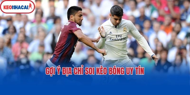 Gợi ý địa chỉ soi kèo bóng uy tín