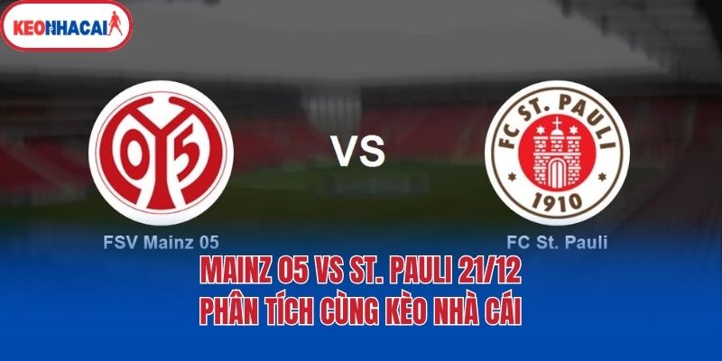 Mainz 05 Vs St. Pauli 21/12 - Phân Tích Cùng Kèo Nhà Cái