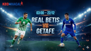 Nhận định bóng đá Real Betis vs Getafe, 03h00 ngày 22/12