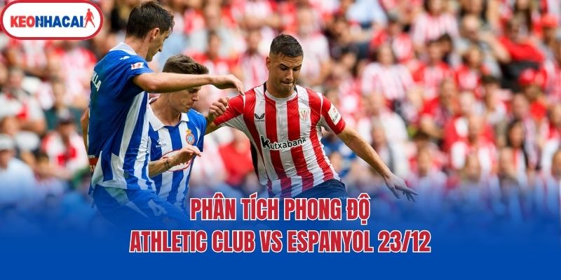 Phân tích phong độ Athletic Club vs Espanyol 23/12
