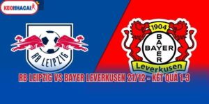 RB Leipzig Vs Bayer Leverkusen 21/12 - Kết Quả 1-3