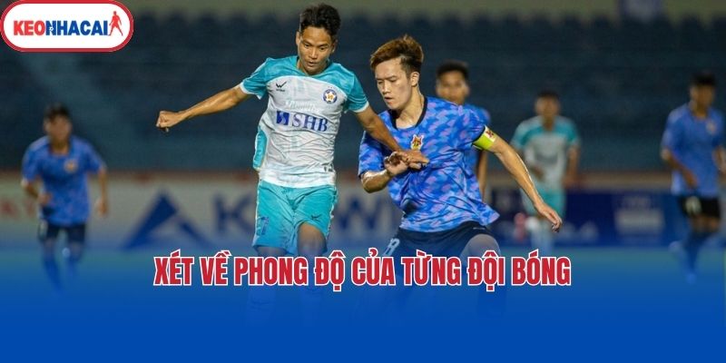 Xét về phong độ của từng đội bóng